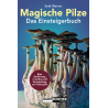 Magische Pilze – Das Einsteigerbuch